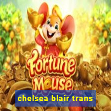 chelsea blair trans